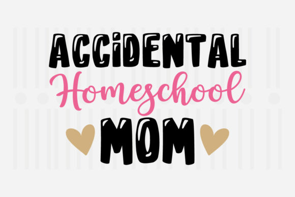 Accidental Homeschool Mom Mother’s Day Graphics