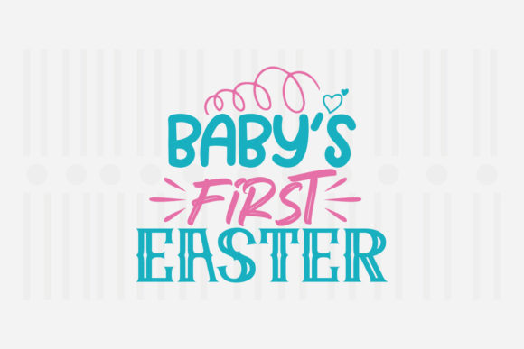 Baby’s First Easter SVG Graphics for Crafts