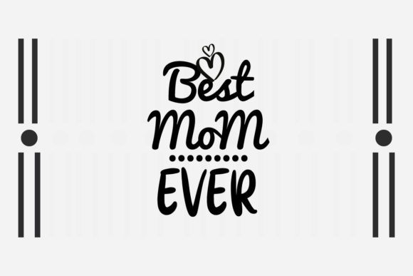 Best Mom Ever SVG: Graphics for Crafts