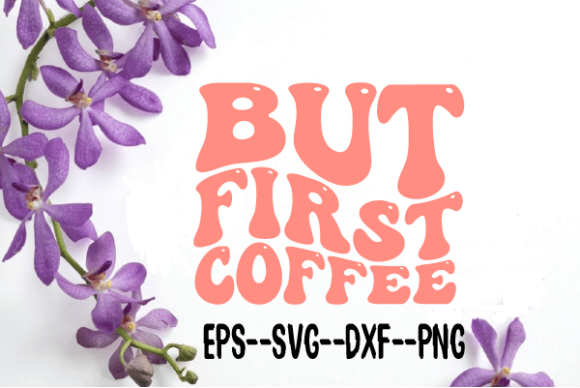 But First Coffee Retro Wavy SVG