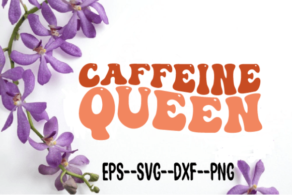 Caffeine Queen Wavy SVG Graphics for Crafts