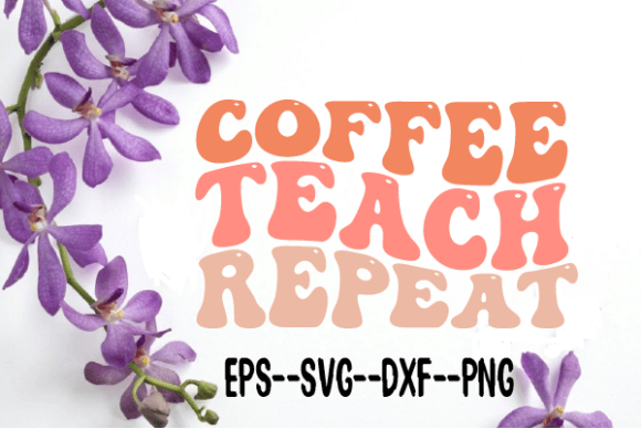 Coffee Teach Repeat Wavy SVG Graphics for Crafts