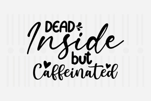 Dead Inside Caffeinated, Mother’s Day SVG