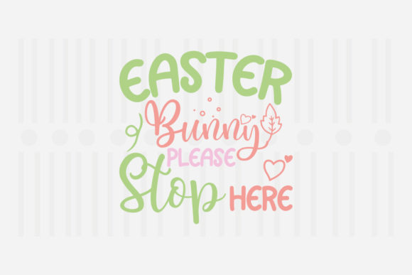 Easter Bunny Please Stop Here, Easter SVG