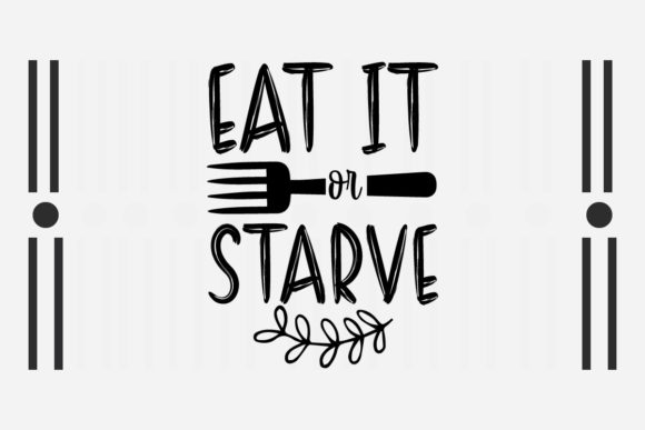 Eat It or Starve SVG: Crafts & Graphics for Local Branding