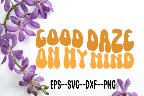 Good Daze on My Mind Retro Wavy SVG – Graphics for Crafts