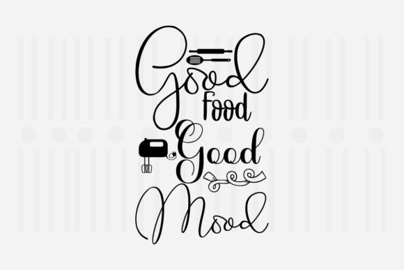 Good Food Good Mood Kitchen Quotes SVG