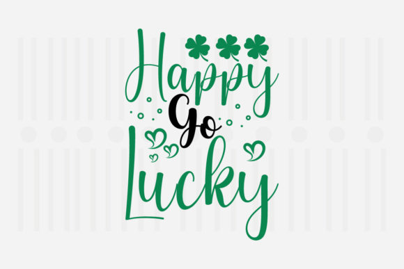 Happy Go Lucky, St. Patrick’s SVG Graphics for Crafts