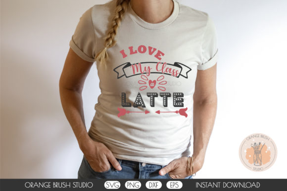 I Love My Class a Latte SVG Cute Quote: Graphics & Crafts