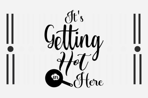 It’s Getting Hot in Here SVG: Graphics for Crafts & Content