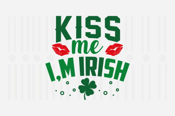 Kiss Me I’m Irish SVG Graphics for Crafts