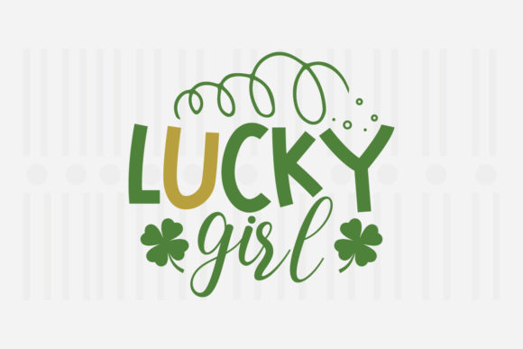Lucky Girl, St. Patrick’s SVG Graphics for Crafts