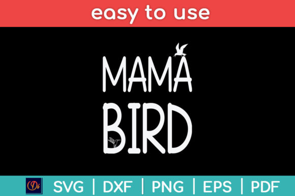 Mama Bird Mother’s Mom Momma SVG Graphics for Crafts