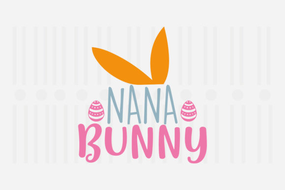 Nana Bunny,Easter SVG: Crafts & Graphics for Seasonal Branding