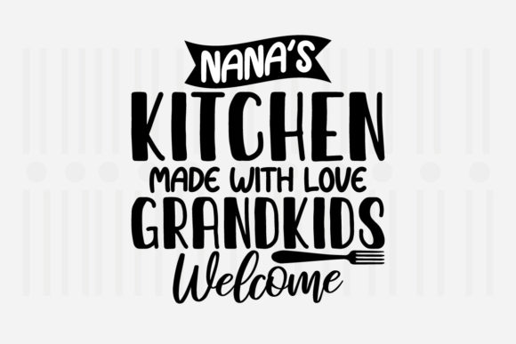 Nana’s Kitchen Made with Kitchen SVG Graphics