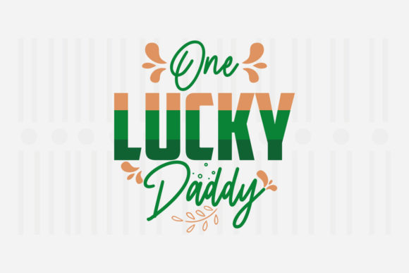 One Lucky Daddy, St. Patrick’s SVG Graphics