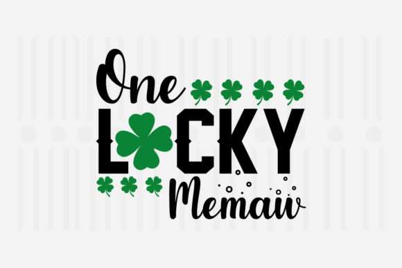 One Lucky Memaw, St. Patrick’s SVG Graphics for Crafts