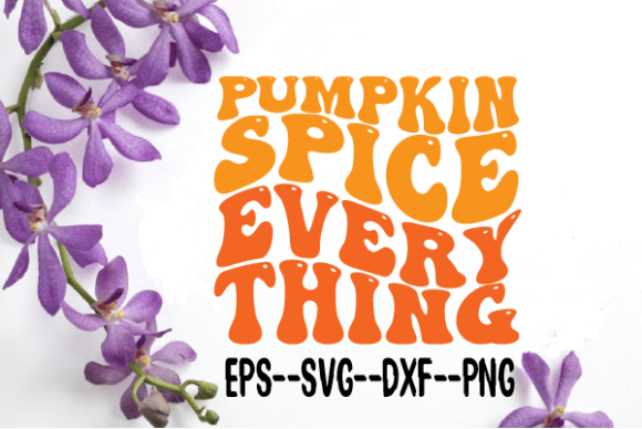 Pumpkin Spice Everything Retro Wavy SVG: Graphics for Crafts & Campaigns