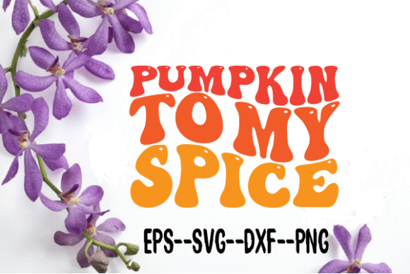 Pumpkin to My Spice Retro Wavy SVG: Graphics & Crafts Asset Review