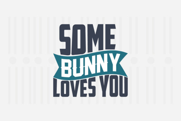 Some Bunny Loves You Easter SVG: Graphics & Crafts Asset Review
