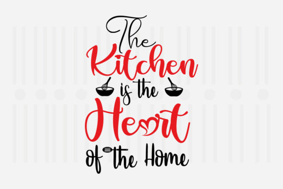 The Kitchen Is the Heart of the Home SVG Graphics