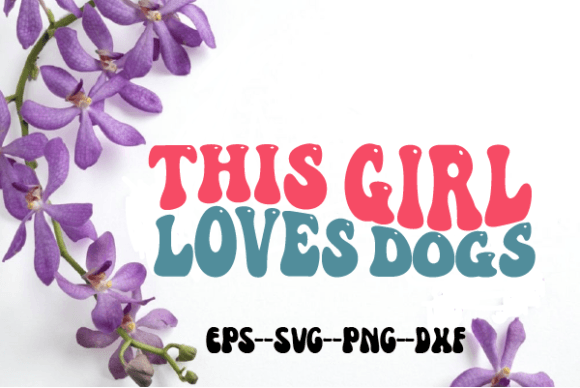 This Girl Loves Dogs Retro Wavy Svg: Graphics for Crafts