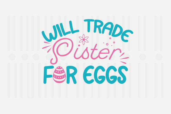 Will Trade Sister for Eggs Easter Graphics