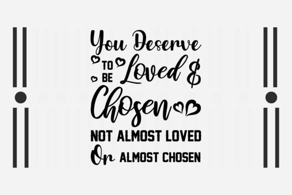 You Deserve to Be Loved SVG Love Quotes: Graphics for Crafts